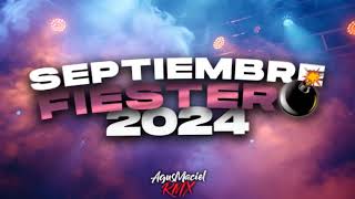 SEPTIEMBRE FIESTERO 2024🥳LO MAS ESCUCHADO | LO MAS NUEVO - MIX BOLICHERO 2024 | AGUS MACIEL RMX 🔥