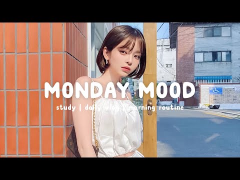 Monday Mood 🍃 Morning songs to start your day ~ Chill Music Playlist | Chill Life Music