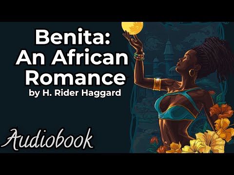 Benita: An African Romance by H. Rider Haggard - Full Length Audiobook | Classic Adventure Novel
