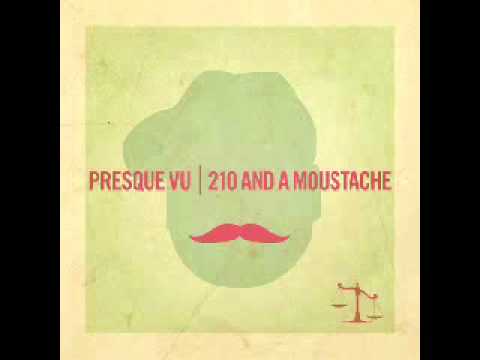 Presque Vu - 210 And A Moustache