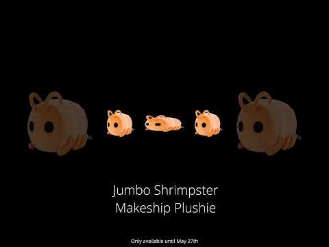 jumbo shrimpster plushie out now!