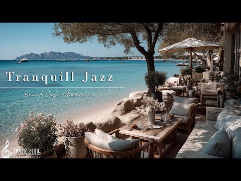 Beautiful Relaxing Beach Cafe Jazz Music | Tranquill Jazz & Ocean Waves for Relaxing Tropical Coffee