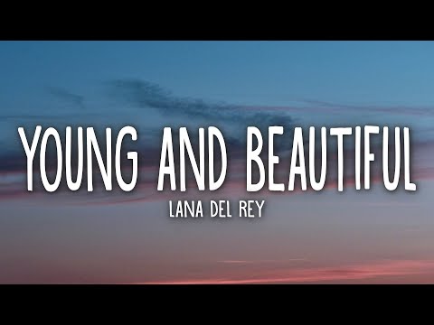 Lana Del Rey - Young And Beautiful (Lyrics)