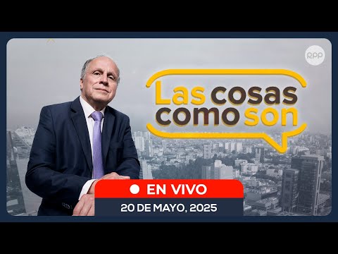 🎙️🗞️ #ENVIVO 🔴 LAS COSAS COMO SON 20/05/25 #LASCOSASRPP