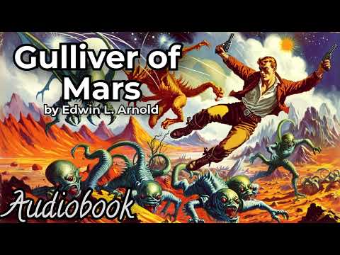 Gulliver of Mars by Edwin L. Arnold - Full Audiobook | Pioneering Sci-Fi Adventure
