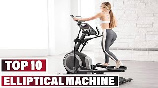 Best Elliptical Machine In 2024 - Top 10 Elliptical Machines Review