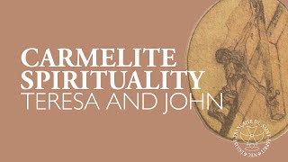 Course in Christianity - Carmelite Spirituality: Teresa and John