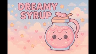 [kawaii future bass] Dreamy Syrup