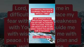 Prayer for Courage in Tough Times | Find Strength & Trust in God