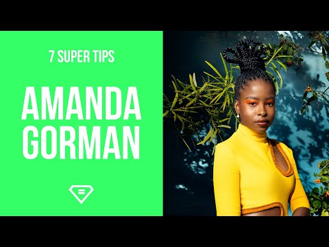 Amanda Gorman | 7 Super Tips