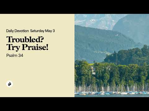 Troubled? Try Praise! – Daily Devotional