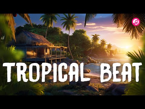 Tropical Beat - Summer Chillout Music 2025 | Positive Summer Beats to Relax, Party