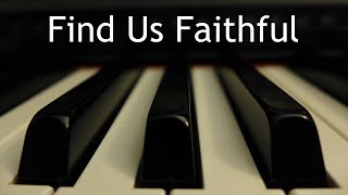 Find Us Faithful - piano instrumental cover with lyrics