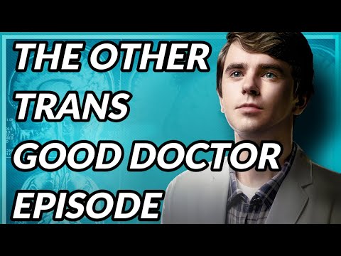 The Trans Good Doctor Episode | Another One