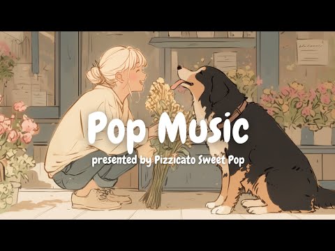[Good Vibes] Cute & Stylish Pop Songs to Brighten Your Day ♪ - Positive/Happy/Playlist