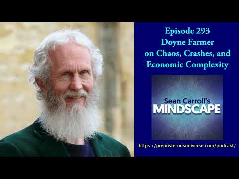 Mindscape 293 | Doyne Farmer on Chaos, Crashes, and Economic Complexity