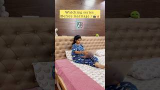 Watching a series Before VS After Marriage #funcontent #marriagelife #reality