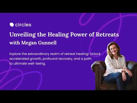 Unveiling the Healing Power of Retreats - ft. Megan Gunnell