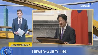 Taiwan-Guam Ties, Here's What Happened – Saturday, May 31, 2025 | TaiwanPlus News