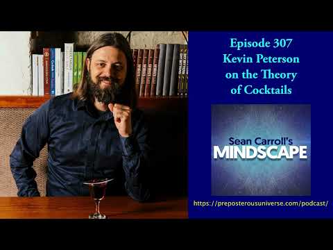 Mindscape 307 | Kevin Peterson on the Theory of Cocktails