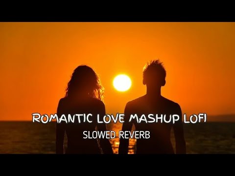 Romantic Love Mashup | B Praak | Darshan Raval | Lofi Songs | Lofi Boy