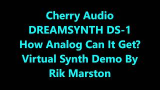 Cherry Audio Dreamsynth How Analog Can It Get? Virtual Analog Synthesizer Rik Marston