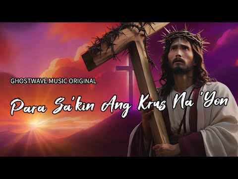 "Para Sa'kin Ang Krus Na 'Yon" – AI Filipino Song | Awit ng Sakripisyo at Pag-ibig ni Hesus 💖