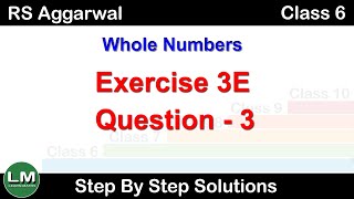 Whole Numbers | Class 6 Exercise 3E Question 3 | RS Aggarwal | Learn Maths