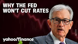 Why the Fed may not cut rates for a while