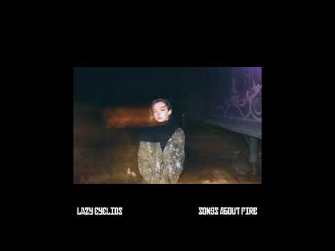 Lazy Eyelids- I Wanna See the Fire
