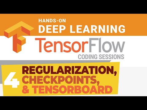 TensorFlow Coding Session #4 Regularization, Checkpoints, and TensorBoard