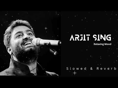 Arjit Singh Lo-fi Songs 💕| अरिजीत सिंह | Mind Relax Song | Feel The Music | Slowed - Reverb | #song