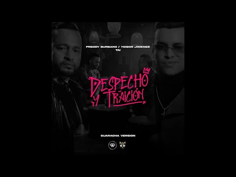 Despecho y Traición - Freddy Burbano / Yeison Jiménez / TAI  ( Guaracha )