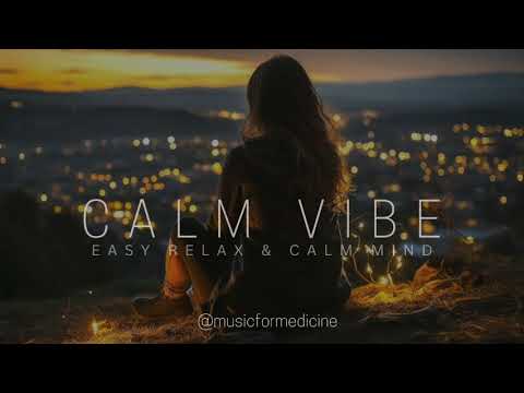 LO-FI Best Calm Music 2025 for Anxiety & Stress Relief - Instant Mind Calm, Deep  Relaxation & Sleep