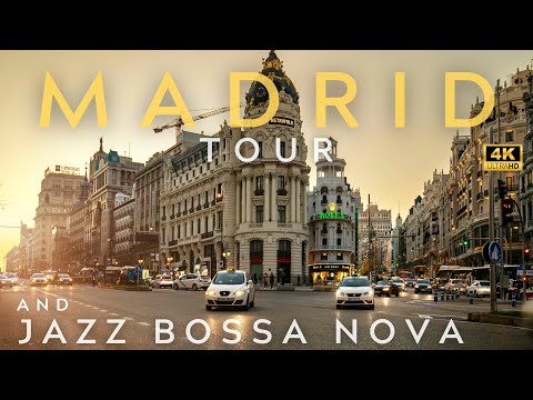 MADRID 4K TOUR AND BOSSA NOVA JAZZ PLAYLIST | BOSANOVA | PLACES WE WILL VISIT