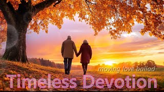 Timeless Devotion (moving love ballad)