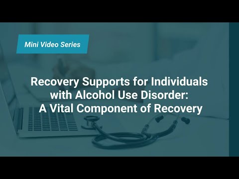 Recovery Supports for Individuals with Alcohol Use Disorder (AUD): A Vital Component of Recovery