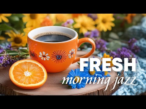 🍊 Fresh Morning & Coffee Jazz | Positive Bossa Nova Music for Good Moods, Relax Your Mind