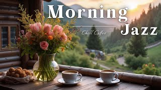 Morning Jazz at the Mountain | Soothing Jazz Sunrise for a  Refreshing Start and Focused Mood