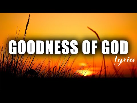 Goodness of God - Praise & Worship Songs