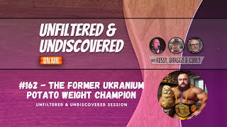 #162 - The Former Ukranium Potato Weight Champion