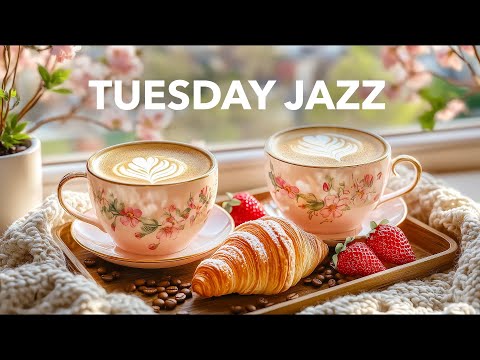 Tuesday Jazz: Positive Jazz Instrumental Music 🎧 Warm Morning Coffee Jazz for Relaxation, Studying