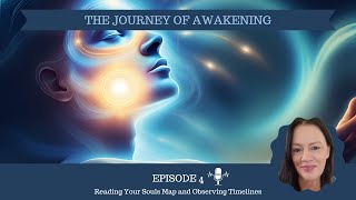 S1E4 Reading Your Souls Journey and Observing Timelines