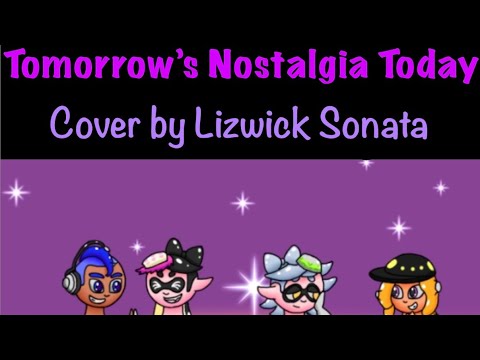 Tomorrow’s Nostalgia Today REMIX - Cover by Lizwick Sonata