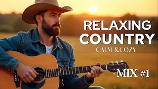 RELAXING COUNTRY MUSIC MIX 1 – Timeless Country Calm - Best Playlist for a Peaceful Country Escape
