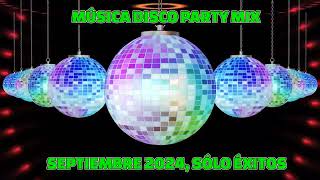 MÚSICA DISCO PARTY MIX, SEPTIEMBRE 2024, SÓLO ÉXITOS CLASICOS.