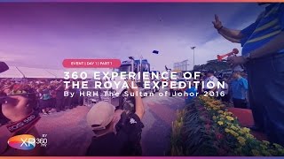 360 Experience of The Royal Expedition By HRH The Sultan of Johor 2016. Day 1 Part 1