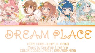 【FULL VER】DREAM PLACE/MORE MORE JUMP! × MEIKO[COLOR CODED LYRICS KAN/ROM/ENG]