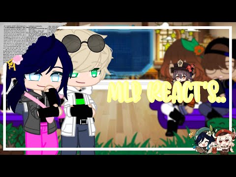⌜Mlb react's to genshin ❄ {Hu-tao , Venti , Klee } ❄ Gacha club ❄ Miraculous ❄ Part 1⌟