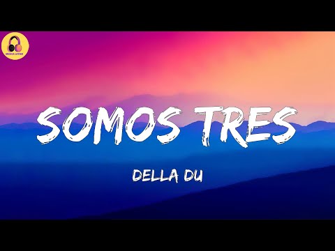Della Du-Somos Tres (Letra/Lyrics)